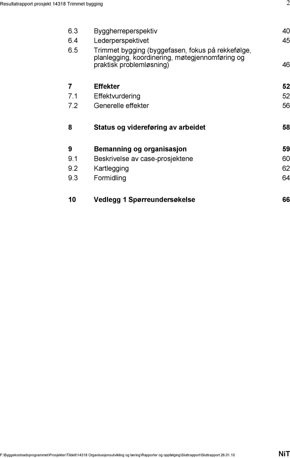 praktisk problemløsning) 46 7 Effekter 52 7.1 Effektvurdering 52 7.