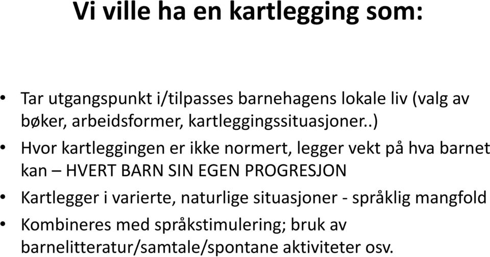 .) Hvor kartleggingen er ikke normert, legger vekt på hva barnet kan HVERT BARN SIN EGEN