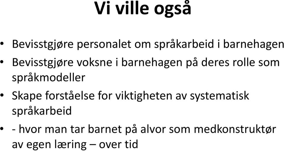 Skape forståelse for viktigheten av systematisk språkarbeid - hvor