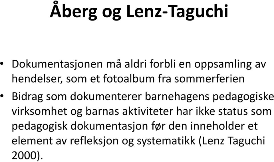 pedagogiske virksomhet og barnas aktiviteter har ikke status som pedagogisk