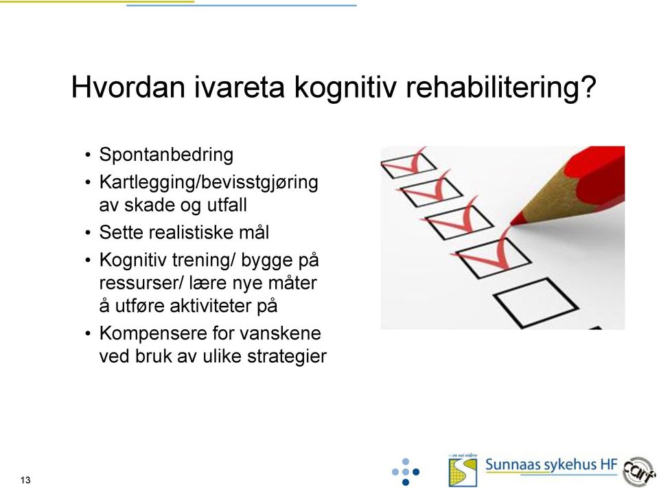 Sette realistiske mål Kognitiv trening/ bygge på ressurser/