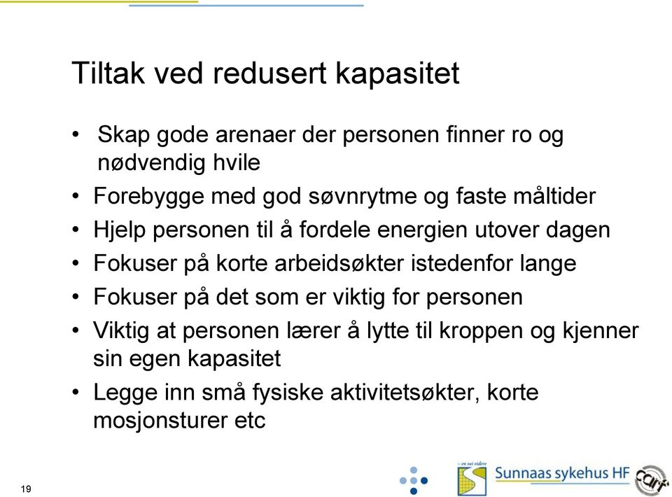 arbeidsøkter istedenfor lange Fokuser på det som er viktig for personen Viktig at personen lærer å