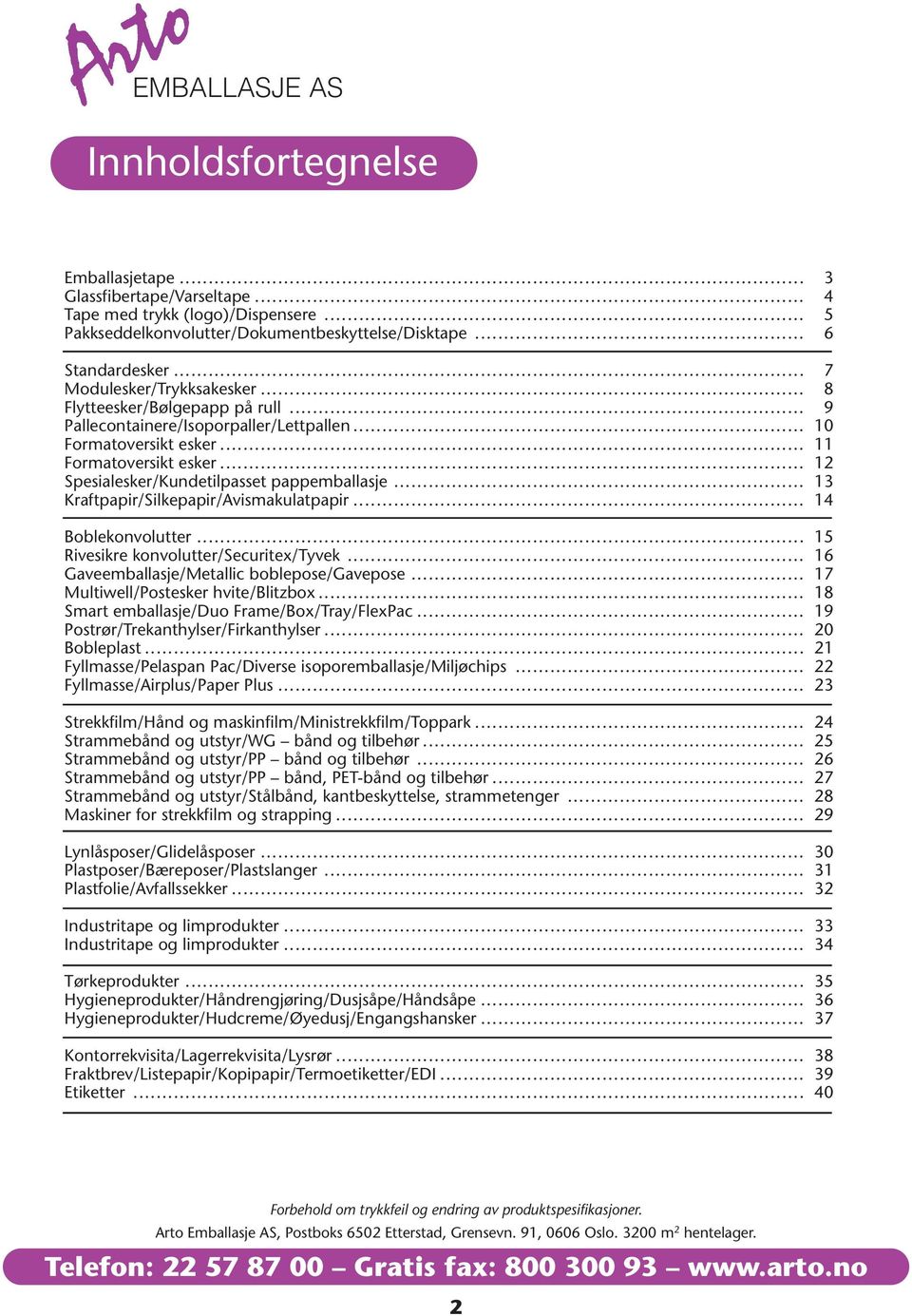 ........................................................................................ 9 Pallecontainere/Isoporpaller/Lettpallen.............................................................................. 10 Formatoversikt esker.