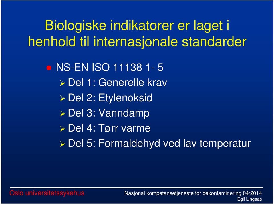 1: Generelle krav Del 2: Etylenoksid Del 3: