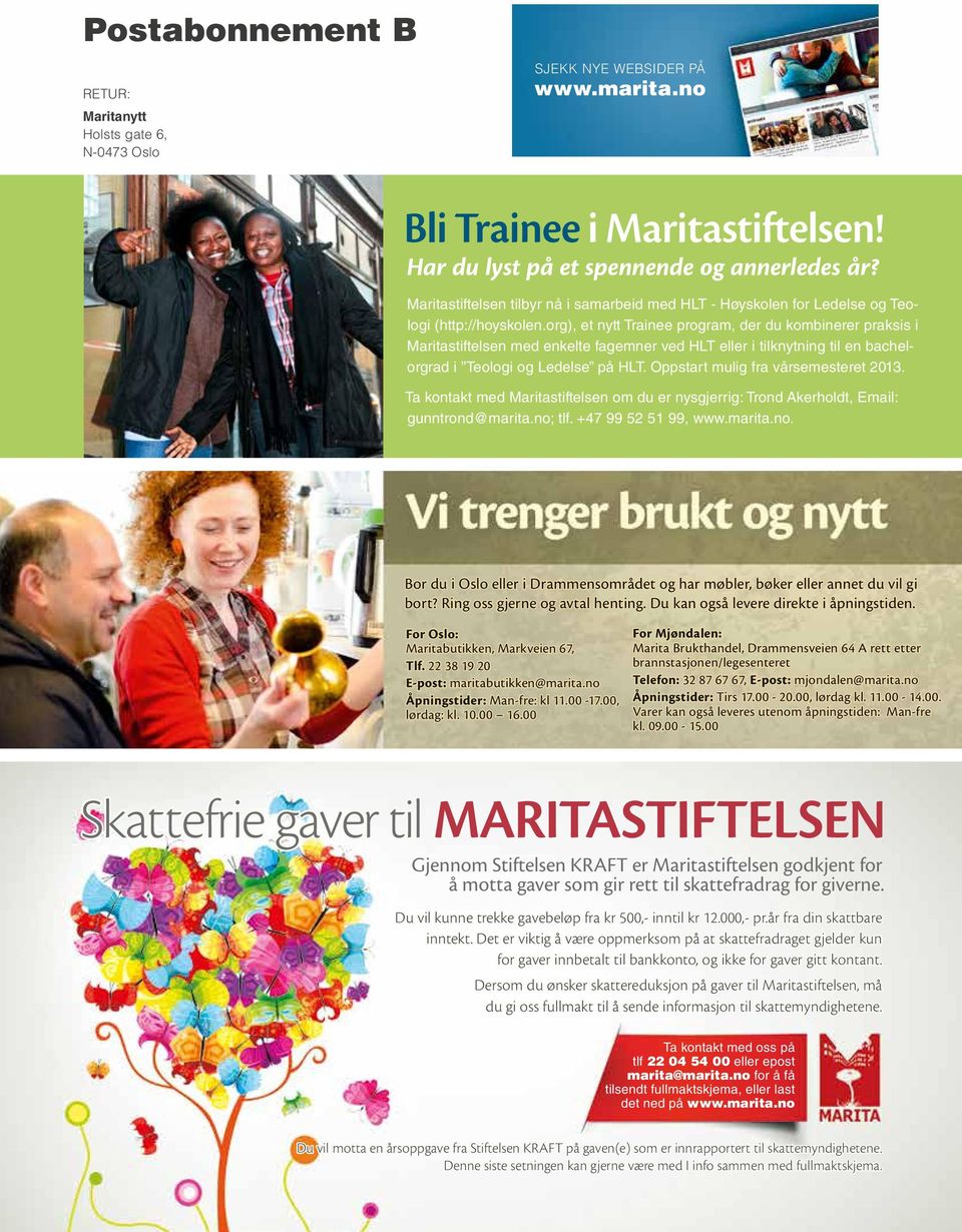 org), et nytt Trainee program, der du kombinerer praksis i Maritastiftelsen med enkelte fagemner ved HLT eller i tilknytning til en bachelorgrad i Teologi og Ledelse på HLT.