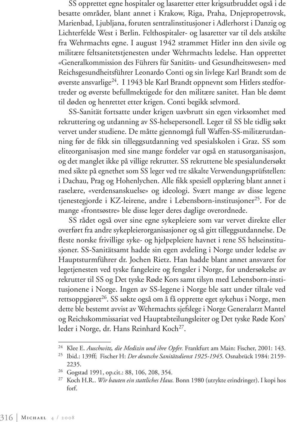 I august 1942 strammet Hitler inn den sivile og militære feltsanitetstjenesten under Wehrmachts ledelse.