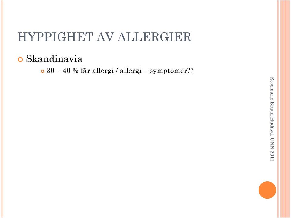 allergi / allergi symptomer?
