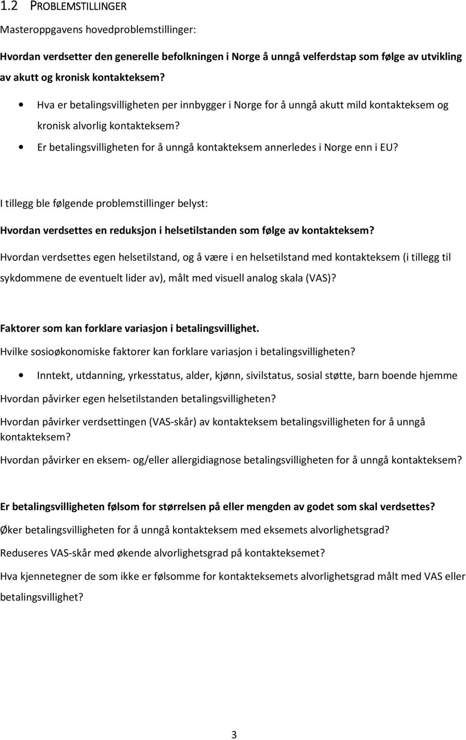 kontakteksem? Hva er betalingsvilligheten per innbygger i Norge for å unngå akutt mild kontakteksem og kronisk alvorlig kontakteksem?