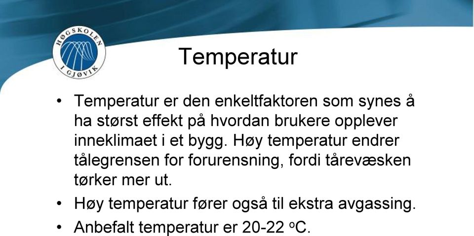 Høy temperatur endrer tålegrensen for forurensning, fordi tårevæsken