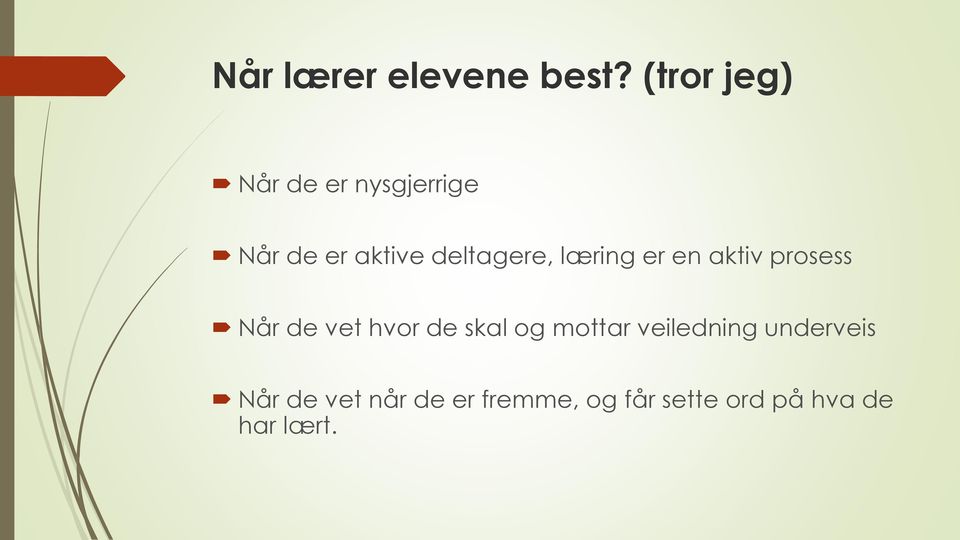 deltagere, læring er en aktiv prosess Når de vet hvor de