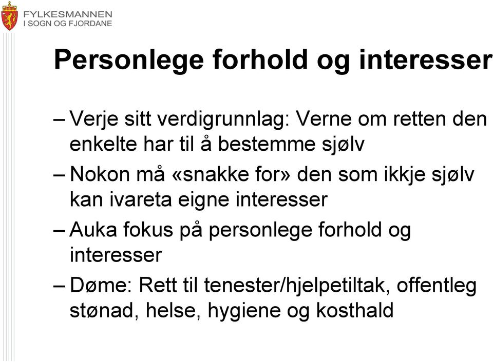 sjølv kan ivareta eigne interesser Auka fokus på personlege forhold og