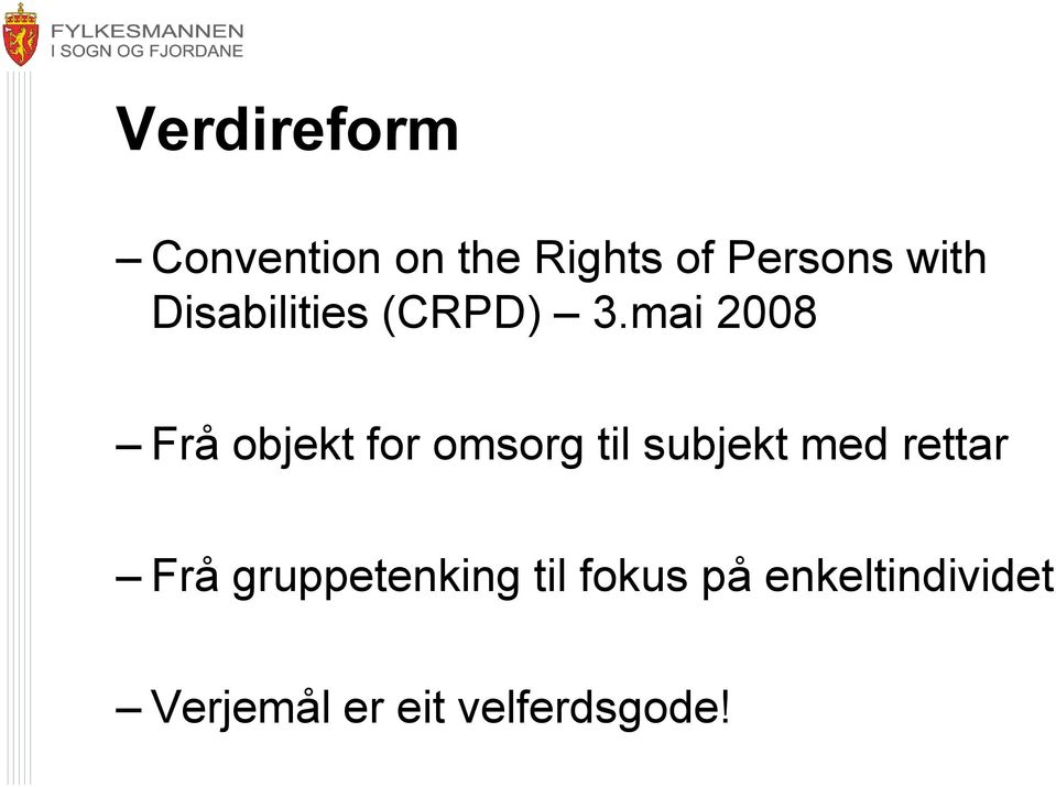 mai 2008 Frå objekt for omsorg til subjekt med