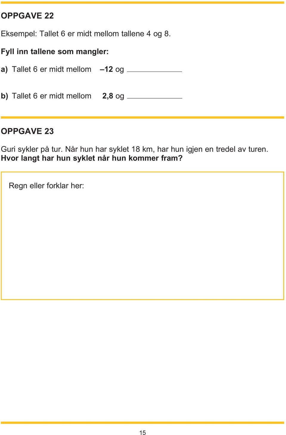 midt mellom 2,8 og OPPGAVE 23 Guri sykler på tur.