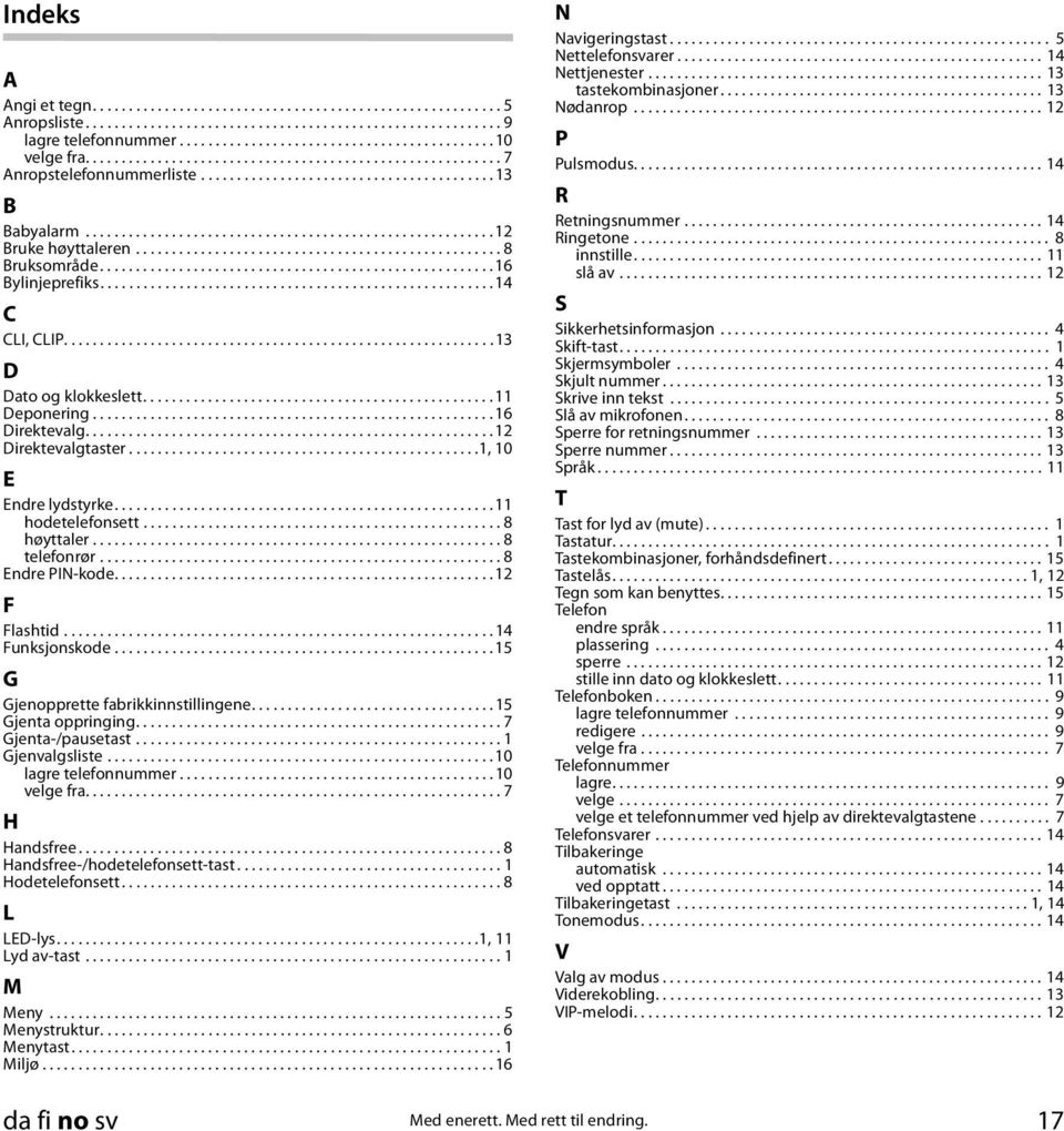 .................................................. 8 Bruksområde....................................................... 6 Bylinjeprefiks....................................................... 4 C CLI, CLIP.