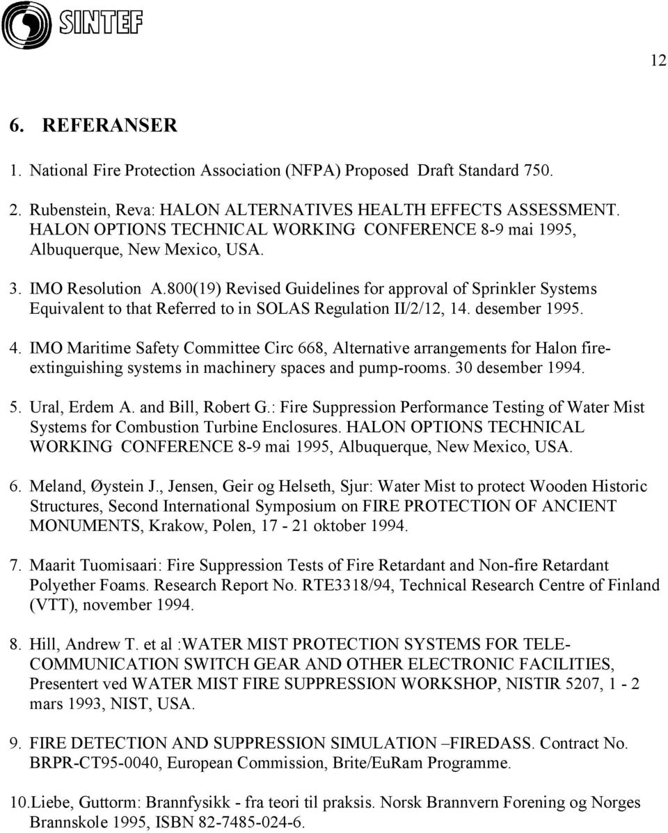 800(19) Revised Guidelines for approval of Sprinkler Systems Equivalent to that Referred to in SOLAS Regulation II/2/12, 14. desember 1995. 4.