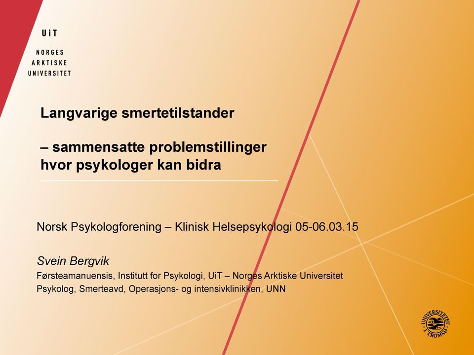 03.15 Svein Bergvik Førsteamanuensis, Institutt for Psykologi, UiT