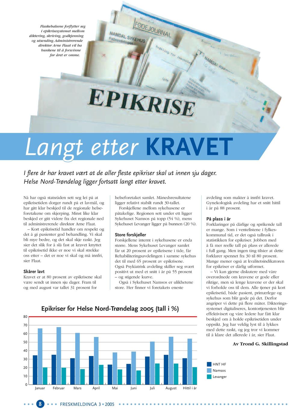 Nå har også statsråden sett seg lei på at epikrisetiden dorger rundt på et lavmål, og har gitt klar beskjed til de regionale helseforetakene om skjerping.