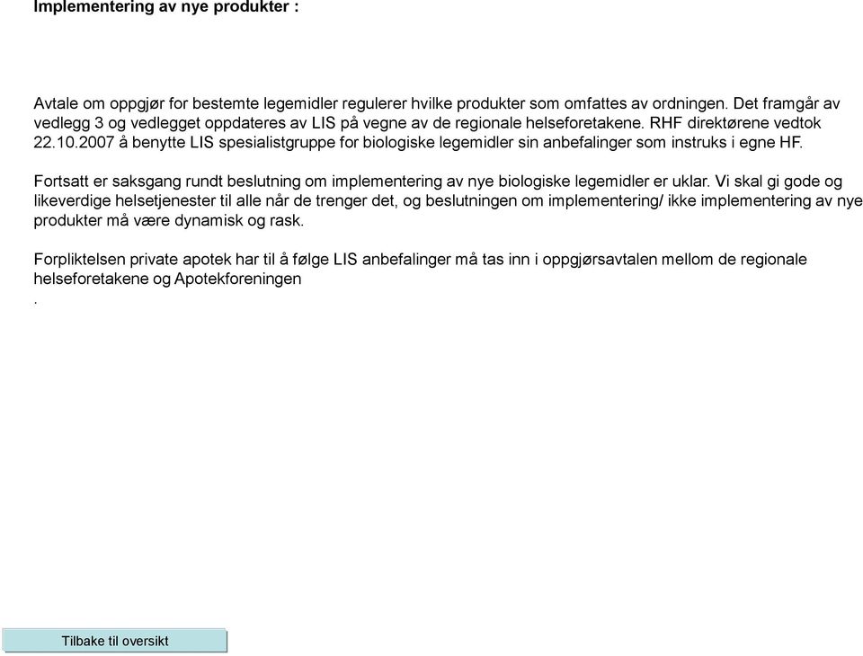 2007 å benytte LIS spesialistgruppe for biologiske legemidler sin anbefalinger som instruks i egne HF.