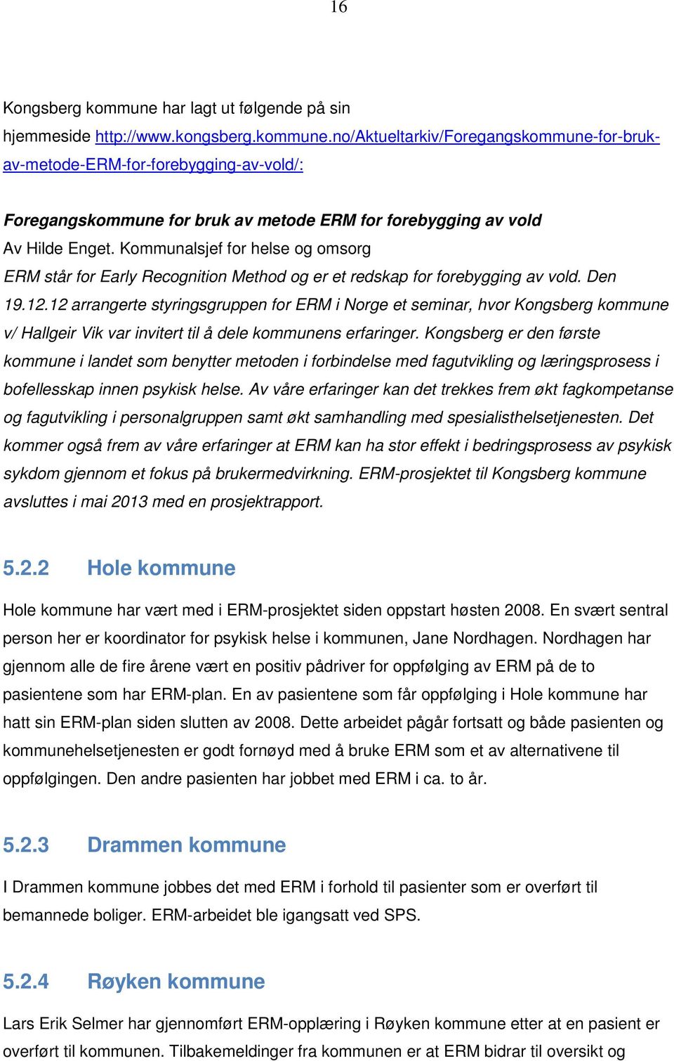 12 arrangerte styringsgruppen for ERM i Norge et seminar, hvor Kongsberg kommune v/ Hallgeir Vik var invitert til å dele kommunens erfaringer.