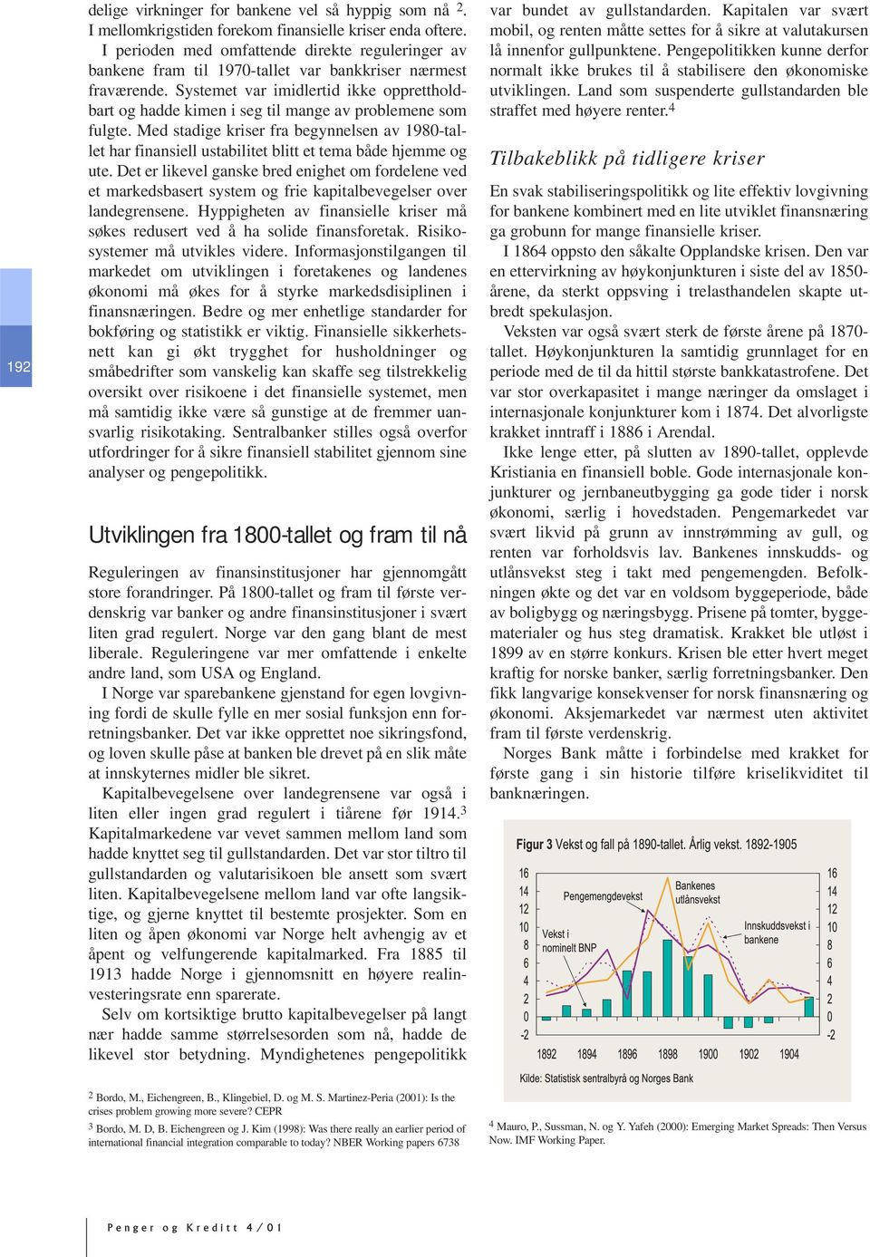 Systemet var imidlertid ikke opprettholdbart og hadde kimen i seg til mange av problemene som fulgte.