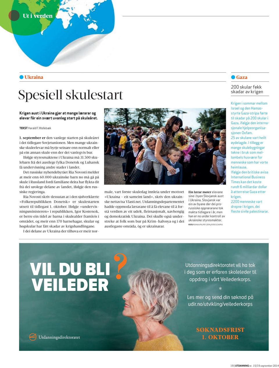 Ifølgje styresmaktene i Ukraina må 31.500 skulebarn frå dei austlege fylka Donetsk og Luhansk få undervisning andre stader i landet. Det russiske nyhendebyrået Ria Novosti melder at meir enn 60.