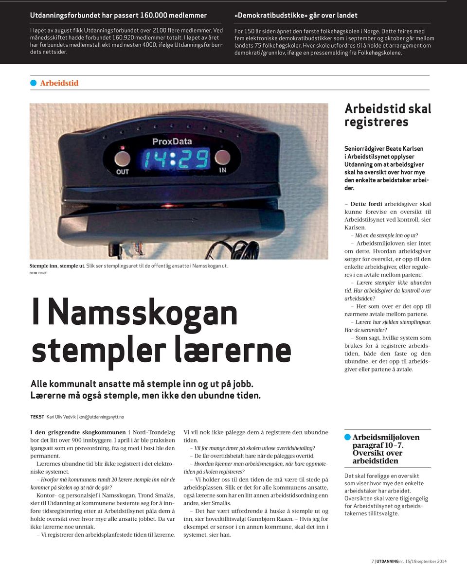 Dette feires med fem elektroniske demokratibudstikker som i september og oktober går mellom landets 75 folkehøgskoler.