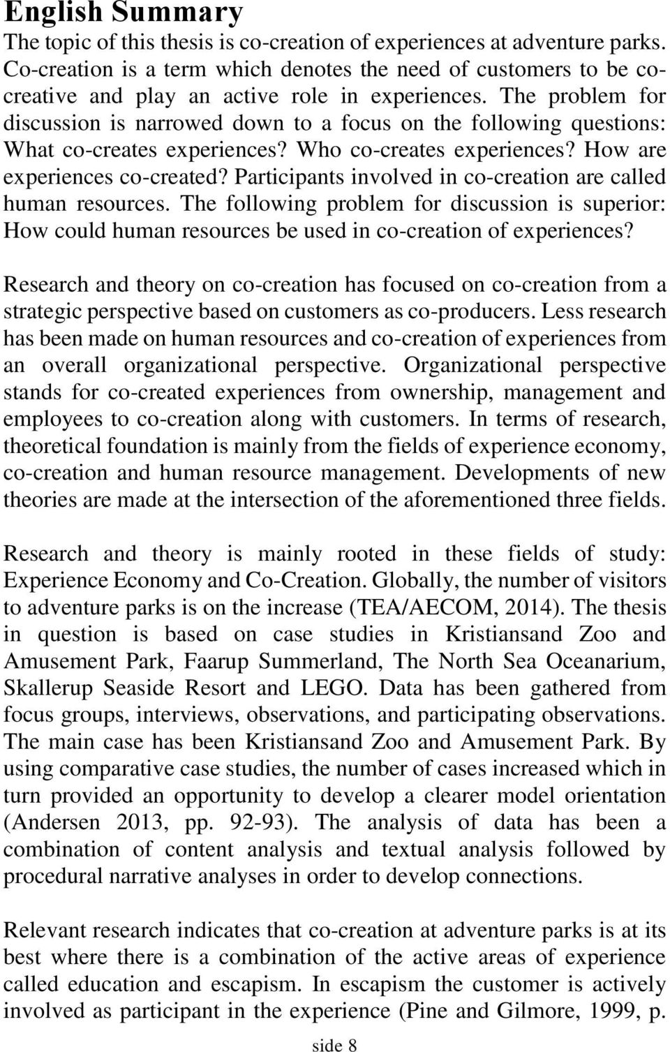 The problem for discussion is narrowed down to a focus on the following questions: What co-creates experiences? Who co-creates experiences? How are experiences co-created?