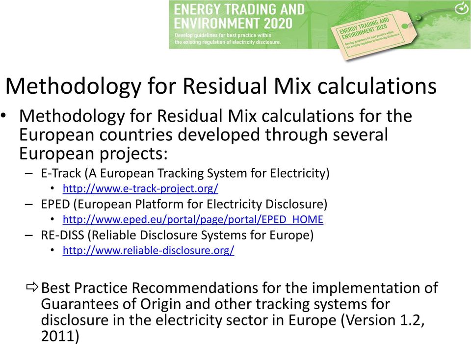 org/ EPED (European Platform for Electricity Disclosure) http://www.eped.