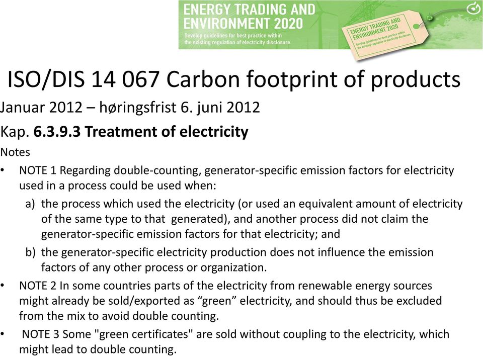 (or used an equivalent amount of electricity of the same type to that generated), and another process did not claim the generator-specific emission factors for that electricity; and b) the