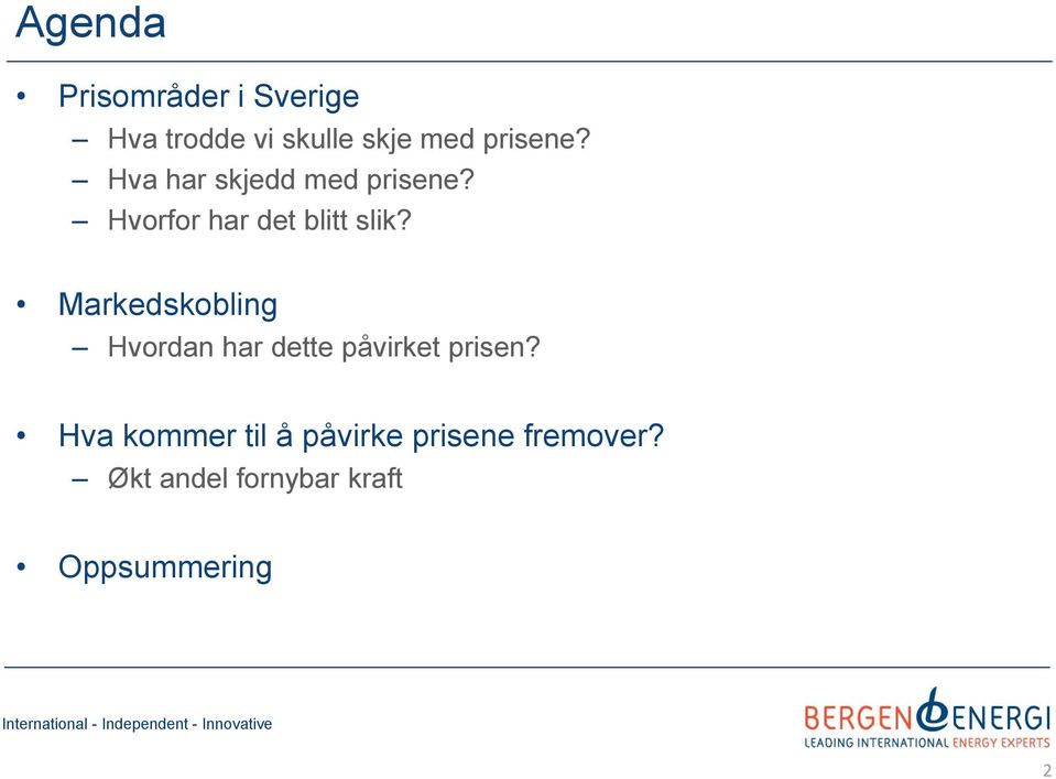 Markedskobling Hvordan har dette påvirket prisen?