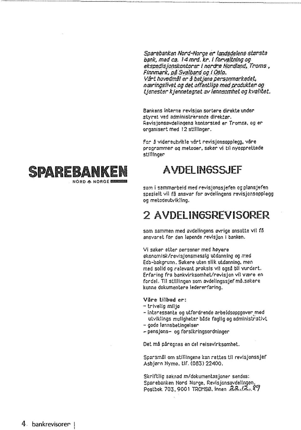 8ankens interne revision 50r.. e!"e direkte under styret 'led admimstrerer.de d!rektdr. RevisjonsavdelinQens kontorsied er Trorn5l, 0\'1 er orgamsert med 12 stil1!nger. SPAREBANKEN NORO~ NORGE I!lII!