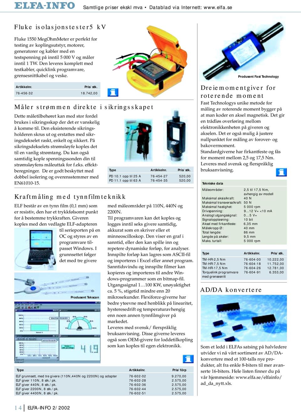 Den leveres komplett med testkabler, quicklink programvare, grensesnittkabel og veske. 76-456-32 18.