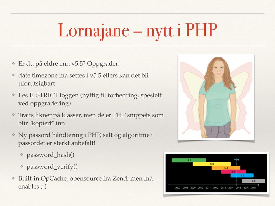 Traits likner på klasser, men de er PHP snippets som blir "kopiert" inn Ny passord håndtering i PHP, salt og