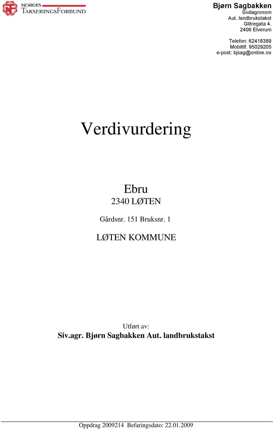 no Verdivurdering Ebru 2340 LØTEN Gårdsnr. 151 Bruksnr.