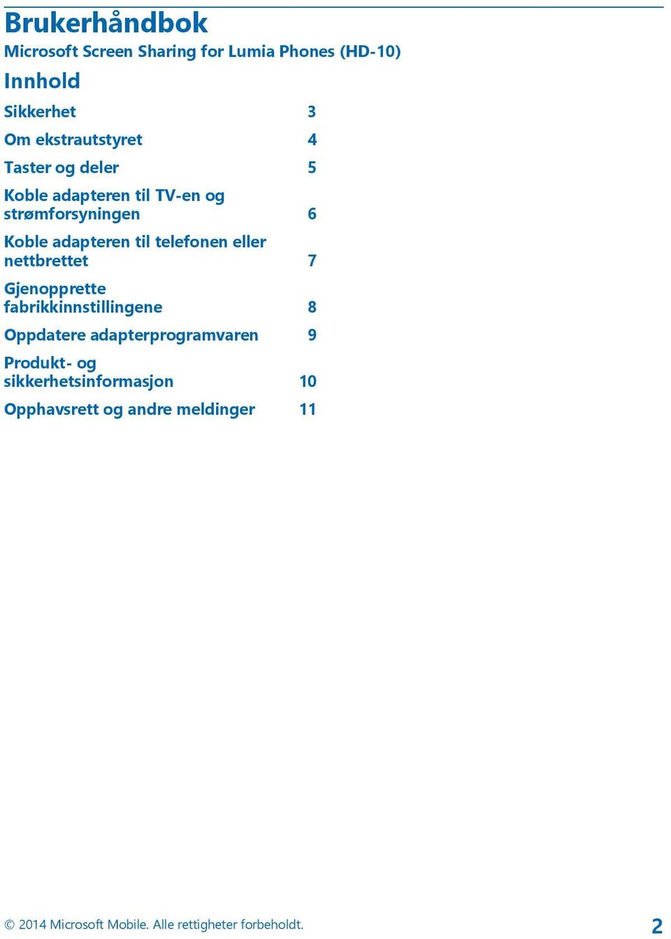 nettbrettet 7 Gjenopprette fabrikkinnstillingene 8 Oppdatere adapterprogramvaren 9 Produkt- og