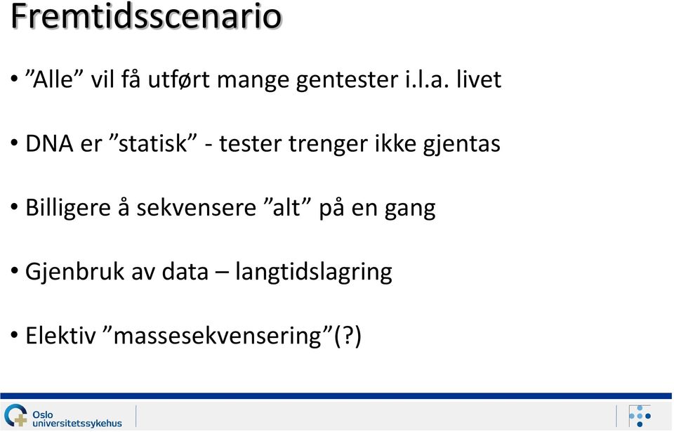 livet DNA er statisk - tester trenger ikke gjentas