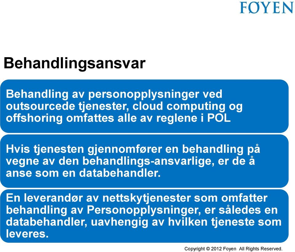 behandlings-ansvarlige, er de å anse som en databehandler.