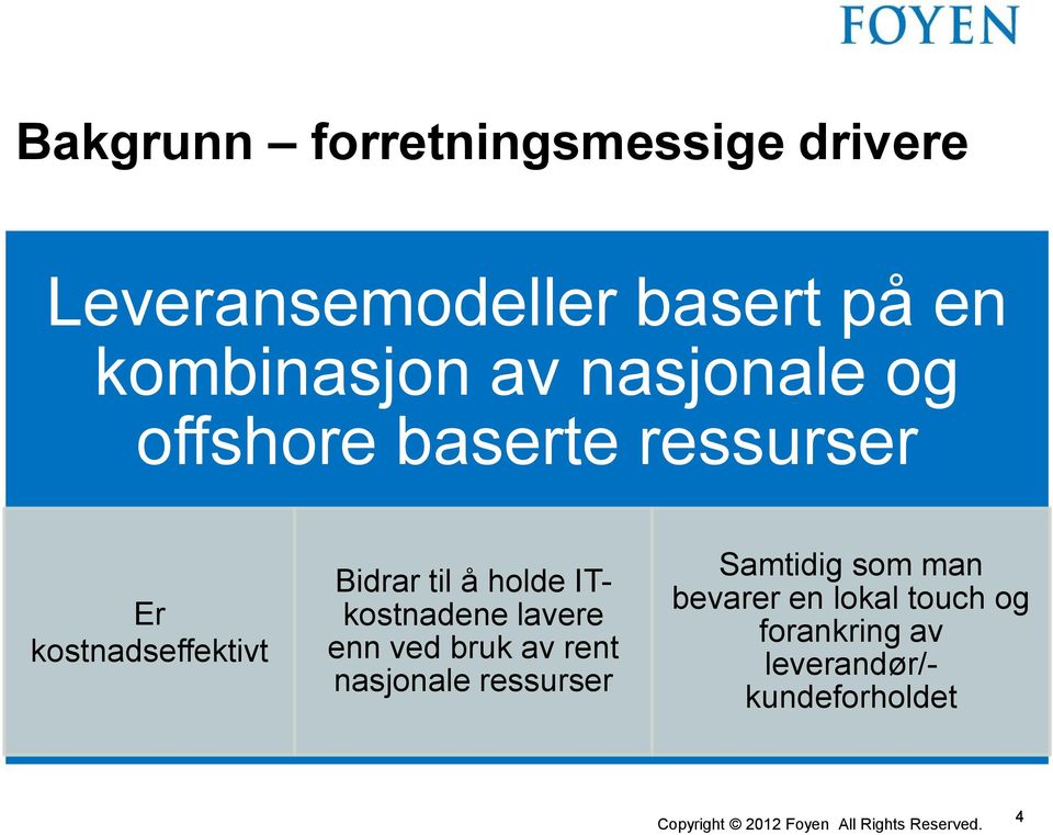 Bidrar til å holde ITkostnadene lavere enn ved bruk av rent nasjonale