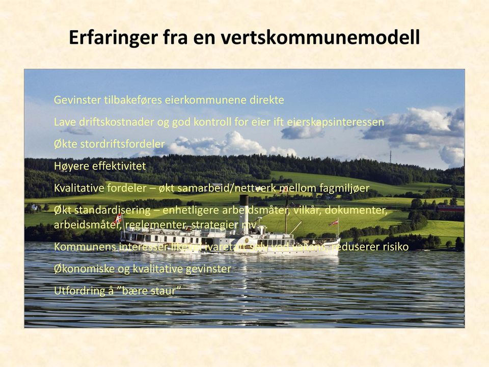 fagmiljøer Økt standardisering enhetligere arbeidsmåter, vilkår, dokumenter, arbeidsmåter, reglementer, strategier mv.