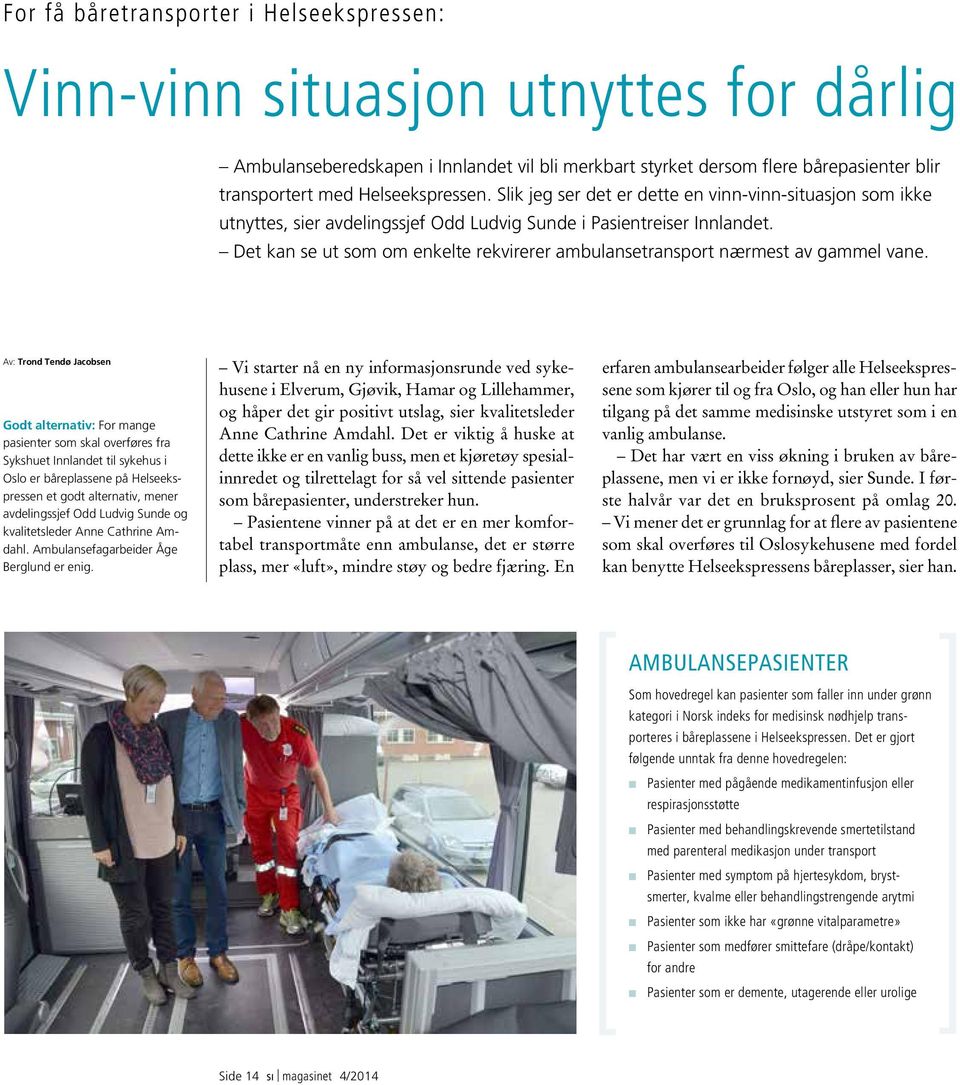 Det kan se ut som om enkelte rekvirerer ambulansetransport nærmest av gammel vane.