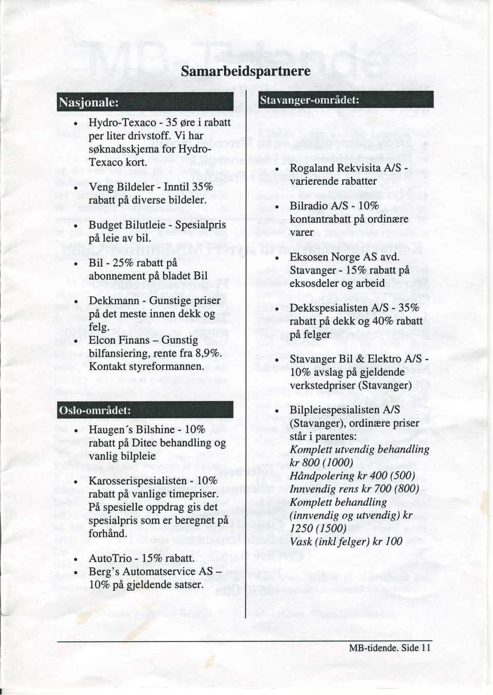 Elcon Finans - Gunstig bilfansiering, rcnte fra 8,9Vo. Kontakt styreformannen. Haugen's Bilshine - l0% rabatt pl Ditec behandling og vanlig bilpleie Ka.