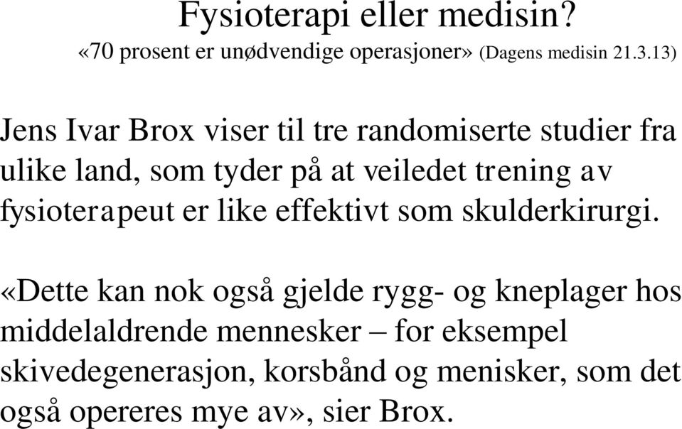 av fysioterapeut er like effektivt som skulderkirurgi.