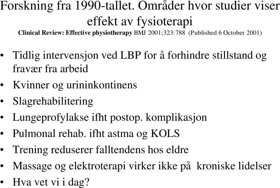 6 October 2001) Tidlig intervensjon ved LBP for å forhindre stillstand og fravær fra arbeid Kvinner og urininkontinens