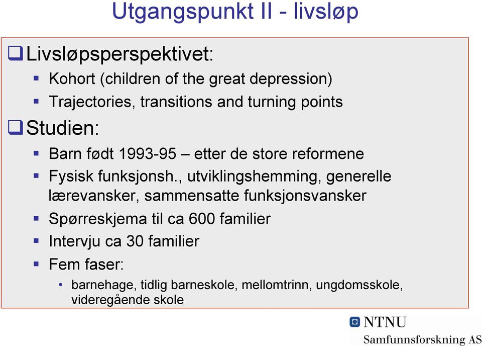 , utviklingshemming, generelle lærevansker, sammensatte funksjonsvansker Spørreskjema til ca 600 familier