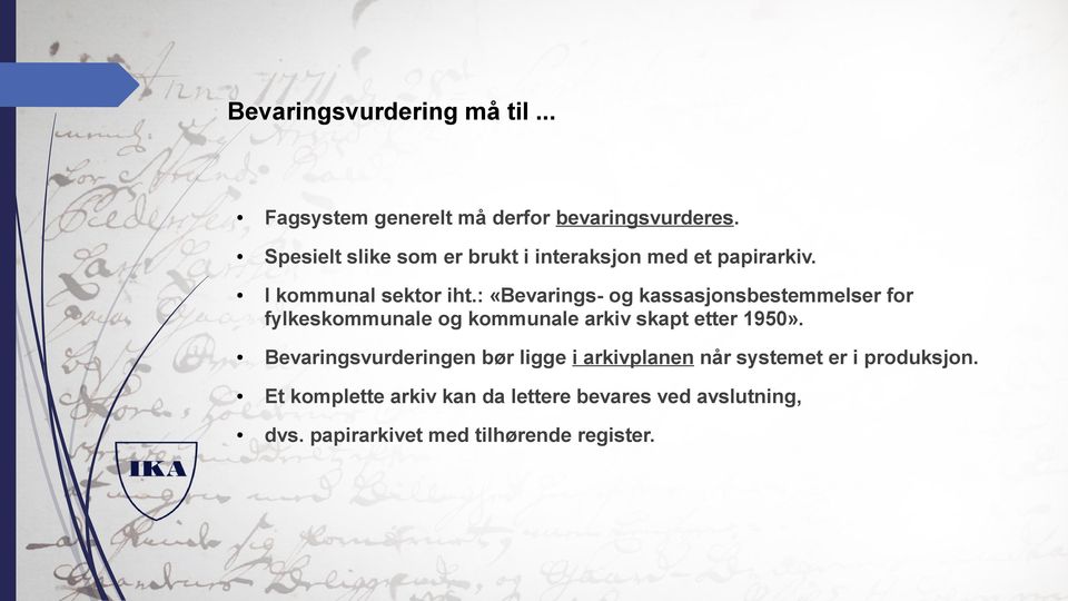 : «Bevarings- og kassasjonsbestemmelser for fylkeskommunale og kommunale arkiv skapt etter 1950».