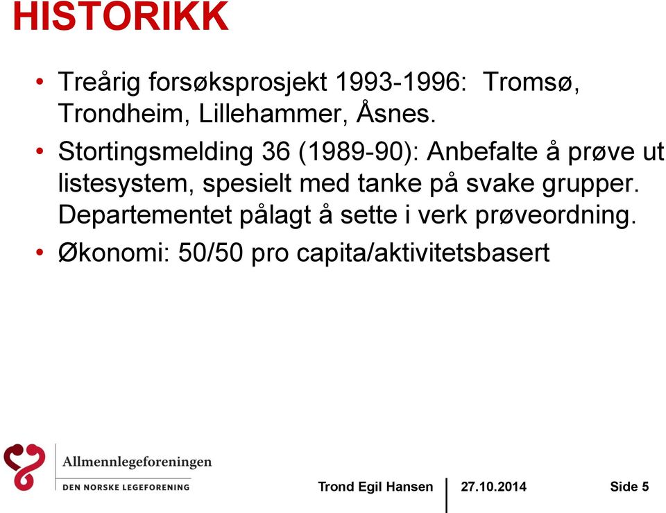 Stortingsmelding 36 (1989-90): Anbefalte å prøve ut listesystem,