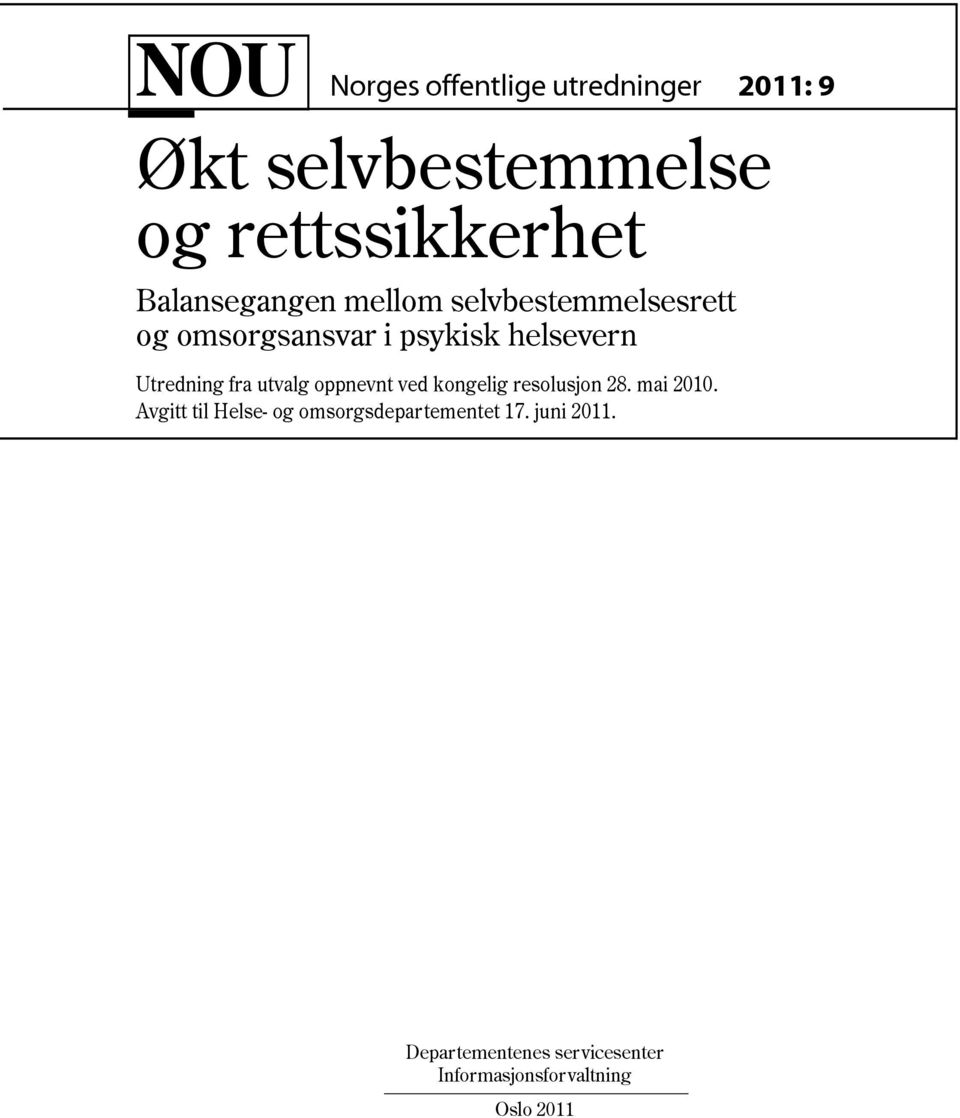 Utredning fra utvalg oppnevnt ved kongelig resolusjon 28. mai 2010.