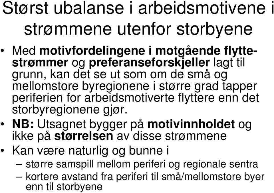 arbeidsmotiverte flyttere enn det storbyregionene gjør.