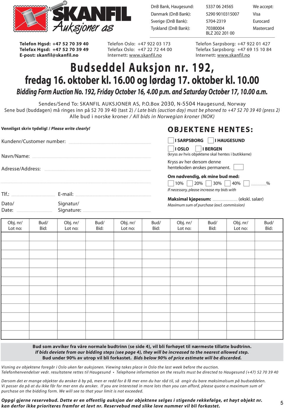 skanfil.no Budseddel Auksjon nr. 192, fredag 16. oktober kl. 16.00 og lørdag 17. oktober kl. 10.00 Bidding Form Auction No. 192, Friday October 16, 4.00 p.m. and Saturday October 17, 10.00 a.m. Sendes/Send To: SKANFIL Auksjoner AS, P.