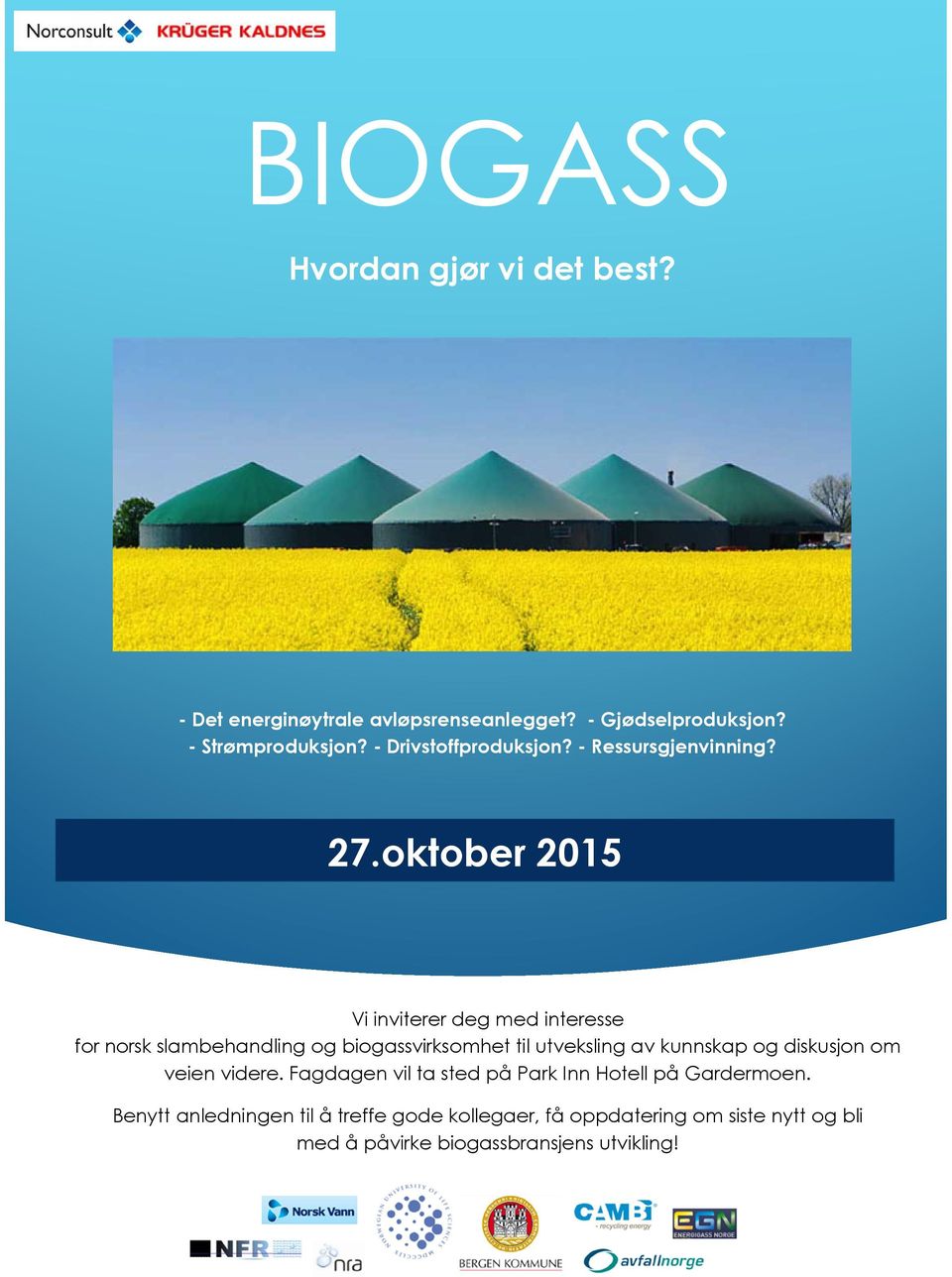 oktober 2015 Vi inviterer deg med interesse for norsk slambehandling og biogassvirksomhet til utveksling av kunnskap og